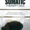 Somatic Therapy 2023: Effective Tools to Heal Trauma and Improve your Life