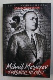 MIHAIL MORUZOV SI FRONTUL SECRET - CRISTIAN TRONCOTA, 2020, Paul Editions, Istorie