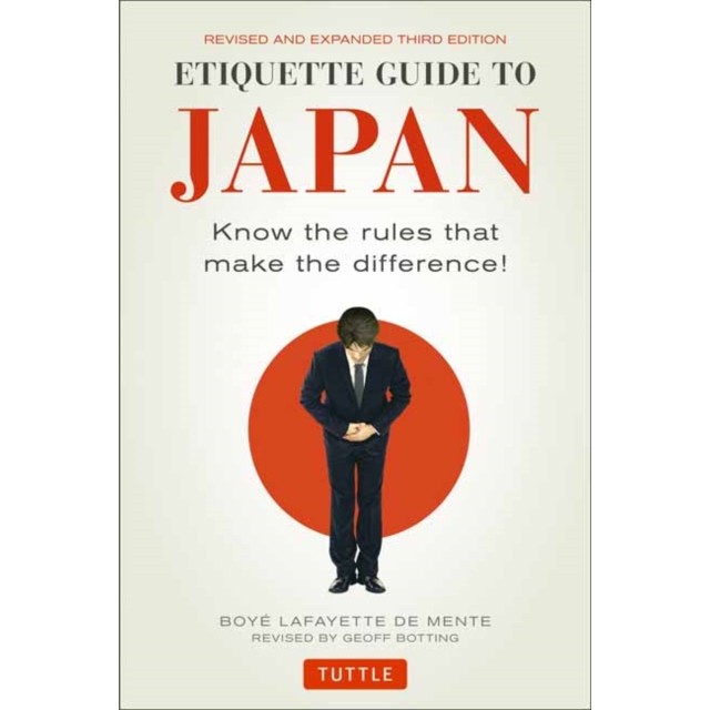 Etiquette Guide to Japan: Know the Rules That Make the Difference! (Third Edition)