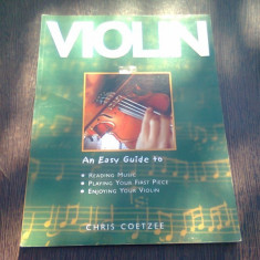 VIOLIN. EN EASY GUIDE - CHRIS COETZEE (CARTE IN LIMBA ENGLEZA)