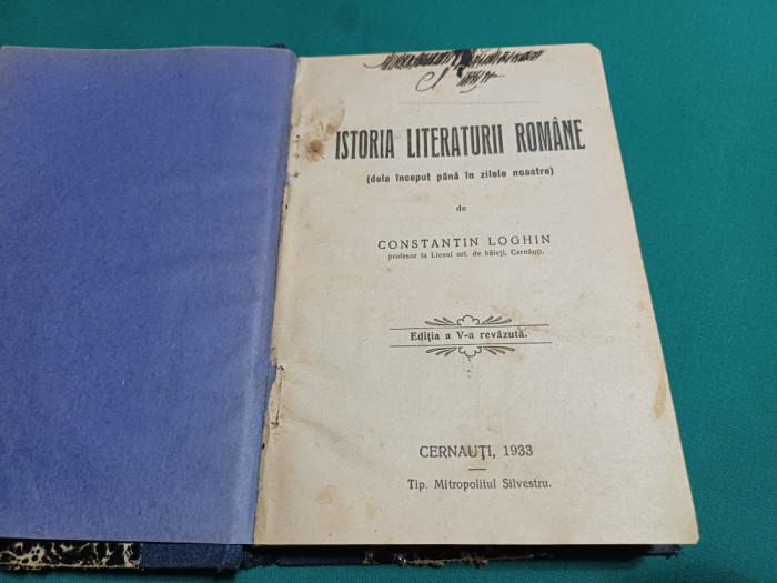 ISTORIA LITERATURII ROM&Acirc;NE DE CONSTANTIN LOGHIN / 1933 *