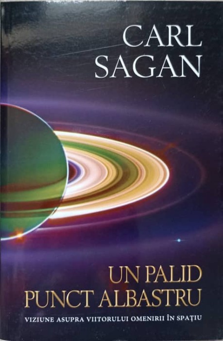 UN PALID PUNCT ALBASTRU. VIZIUNE ASUPRA VIITORULUI OMENIRII IN SPATIU-CARL SAGAN