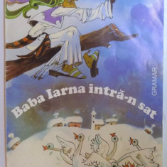 BABA IARNA INTRA - N SAT de OTILIA CAZIMIR , ilustratii de ANAMARIA SMIGHELSCHI , 2004