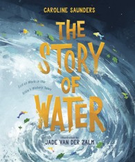 The Story of Water: God at Work in the Bible&#039;s Watery Tales
