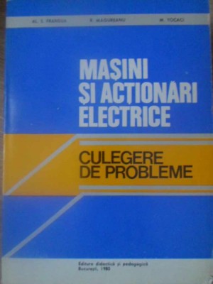 MASINI SI ACTIONARI ELECTRICE. CULEGERE DE PROBLEME-AL.S. FRANSUA, R. MAGUREANU, M. TOCACI-261863 foto