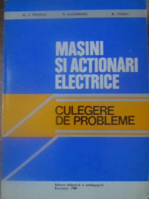 MASINI SI ACTIONARI ELECTRICE. CULEGERE DE PROBLEME-AL.S. FRANSUA, R. MAGUREANU, M. TOCACI-261863