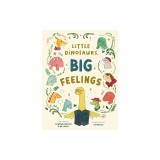 Little Dinosaurs, Big Feelings