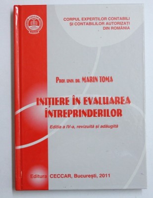 INITIERE IN EVALUAREA INTREPRINDERILOR, EDITIA A IV de MARIN TOMA , 2011 foto