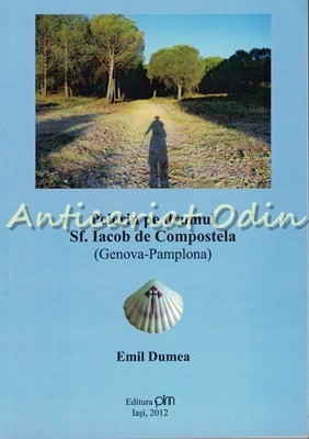 Pelerin Pe Drumul Sf. Iacob De Compostela (Genova-Pamplona) - Emil Dumea