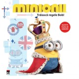 Minionii - Traiasca regele Bob! | Lucy Rosen