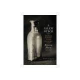 A Salem Witch: The Trial, Execution, and Exoneration of Rebecca Nurse