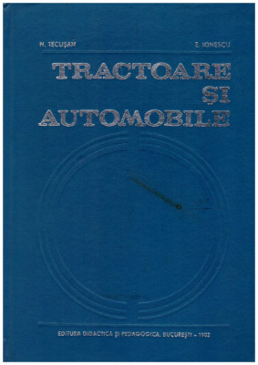 N. Tecusan, E. Ionescu - Tractoare si automobile - 131013 foto