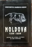 MOLDOVA1359-1859 SPICUIRI DIN ISTORIA STATULUI DE SINE STATATOR/C.MIHAESCU-GRUIU