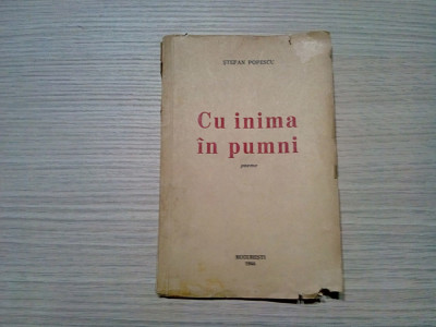 CU INIMA IN PUMNI - Stefan Popescu - Revista Critica, 1944, 64 p.; 1000 ex. foto