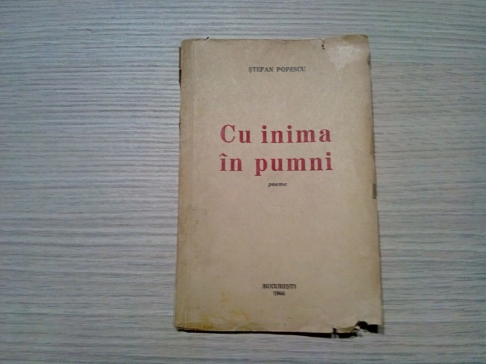 CU INIMA IN PUMNI - Stefan Popescu - Revista Critica, 1944, 64 p.; 1000 ex.