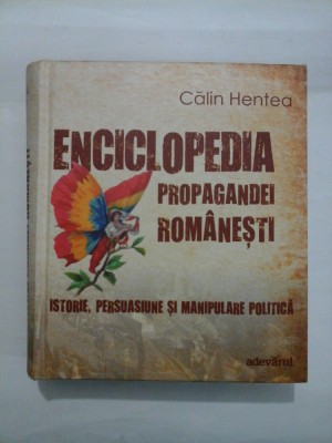 ENCICLOPEDIA PROPAGANDEI ROMANESTI - CALIN HENTEA foto