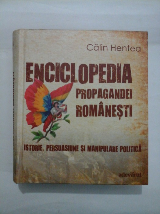 ENCICLOPEDIA PROPAGANDEI ROMANESTI - CALIN HENTEA