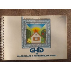 Ghid de valorificare a patrimoniului rural Michaela Gafar,Mircea Grigorovschi