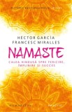 Cumpara ieftin Namaste. Calea hindusa spre fericire, implinire si succes/Hector Garcia, Francesc Miralles, Humanitas