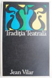 Traditia teatrala &ndash; Jean Vilar - Carte