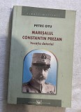 Petre Otu - Maresalul Constantin Prezan. Vocatia datoriei