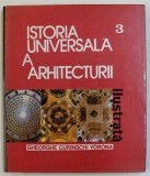 ISTORIA UNIVERSALA A ARHITECTURII ILUSTRATA , VOLUMUL III de GHEORGHE CURINSCHI VORONA , 1986