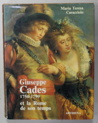 GIUSEPPE CADES 1750 -1799 ET LA ROME DE SON TEMPS di MARIA TERESA CARACCIOLO , 1992 foto