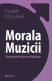 Morala muzicii - Rudolf Kassner - Editura Sens Arad, 2020, Alta editura