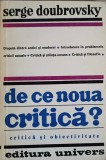 De Ce Noua Critica? - Serge Doubrovsky, 1976, Univers, Biografii, Romana, Paperback, 287 Pagini