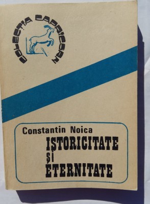 (C453) CONSTANTIN NOICA - ISTORICITATE SI ETERNITATE foto