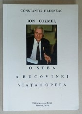 ION COZMEI , O STEA A BUCOVINEI , VIATA SI OPERA de CONSTANTIN HLUSNEAC , 2020