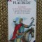 FLAUBERT - LEGENDA SFANTULUI JULIEN CEL PRIMITOR DE OASPETI