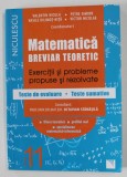 MATEMATICA , BREVIAR TEORETIC , EXERCITII SI PROBLEME PROPUSE SI REZOLVATE , TESTE DE EVALUARE si TESTE SUMATIVE de VALENTIN NICULA ...VICTOR NICOLAE