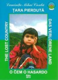 Das verlorene Land / Tara pierduta / O cem o hasardo / The lost country