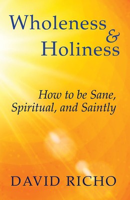 Wholeness and Holiness: How to Be Sane, Spiritual, and Saintly foto