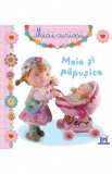 Maia si papusica - Micii curiosi