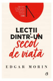 Lecții dintr-un secol de viață - Paperback brosat - Edgar Morin - Curtea Veche