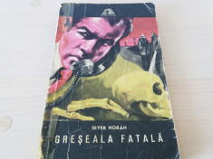 Greseala fatala-Sever Noran,1973. editura Militara, colectia Sfinx! foto