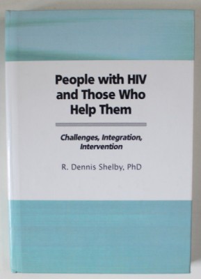 PEOPLE WITH HIV AND THOSE WHO HELP THEM , CHALLENGES , INTEGRATION , INTERVENTION by R. DENNIS SHELBY , 1995 foto