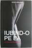 Iubind-o pe ea - Alexandru Chermeleu - Roman de Dragoste, Carte Beletristica