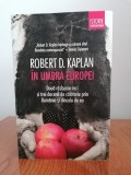 Robert D. Kaplan, &Icirc;n umbra Europei. Două războaie reci și trei decenii de călătorie prin Rom&acirc;nia și dincolo de ea