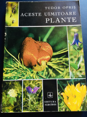 Aceste uimitoare plante - Tudor Opris, editura Albatros, 1982 foto