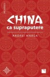 China ca supraputere/Andrei Marga