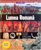 LUMEA ROMANA, DE LA EPOCA EUROPEANA A FIERULUI LA CADEREA IMPERIULUI ROMAN de TONY ALLAN, 2008
