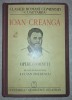 Ion Creangă - Opere Complete (1942) Editura Cugetarea, Coperti Cartonate - Antologie Beletristica, Stare Buna