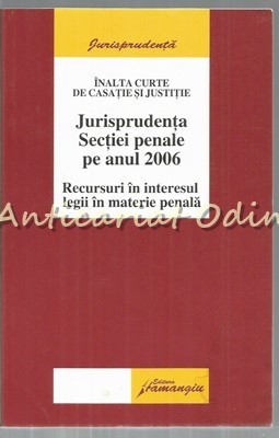 Jurisprudenta Sectiei Penale Pe Anul 2006 - Inalta Curte De Casatie Si Justitie foto