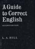 Cumpara ieftin A guide to correct English - 1968 - L. A. Hill (D306)