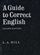A guide to correct English - 1968 - L. A. Hill (D306)