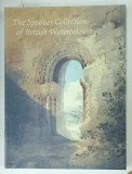 THE SPOONER COLLECTION OF BRITISH WATERCOLOURS by MICHAEL BROUGHTON ... ROBERT WOOF, 2005 * TEXT IN LIMBA ENGLEZA , * BOGAT ILUSTRATA