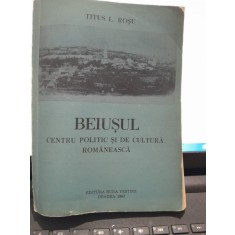 Beiusul, centru politic si de cultura romaneasca - Titus L. Rosu